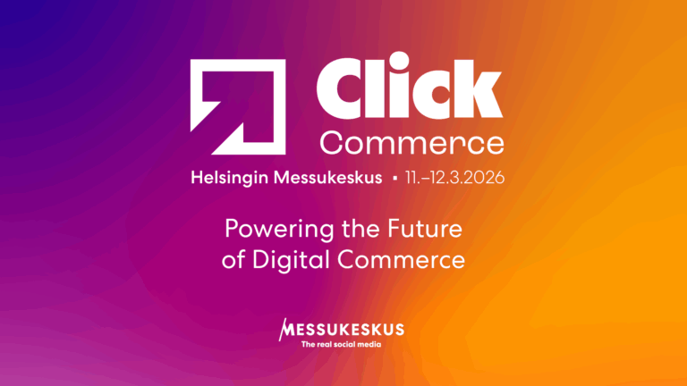 Click Commerce – uusi digitaalisen kaupan tapahtuma Helsingin  Messukeskuksessa keväällä 2026